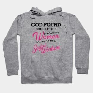 Social Worker - God found the strongest woman Hoodie